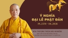 Ý nghĩa Đại lễ Phật đản PL.2570: Từ bi - Trí tuệ - Đoàn kết - Trách nhiệm xã hội 